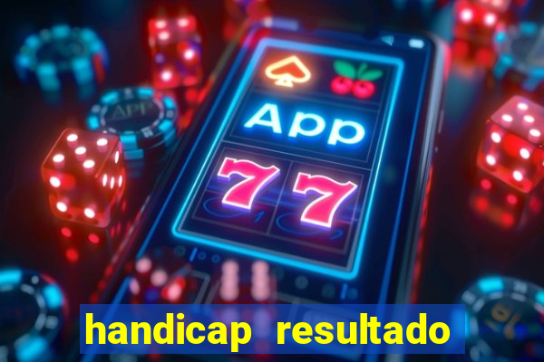 handicap resultado final - 2